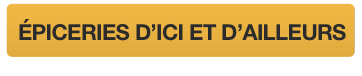 Épiceries d'ici et d'ailleurs